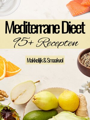 cover image of Mediterrane Dieet Kookboek--95+ Recepten--Mediterraans dieet--Gezonde Mediterraan recepten--Mediteraans kookboek--Mediterraan kookboek--Mediterraan dieet--Mediterraan eten--Mediterraan koken